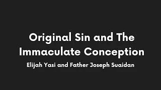 Elijah Yasi vs Fr Joseph Suaidan on Original Sin and the Immaculate Conception