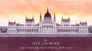 The Life of the Mind: an Interview with Ferenc Hörcher