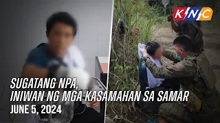 Sugatang NPA, iniwan ng mga kasamahan sa Samar | Kidlat News Update (June 5, 2024 12NN)