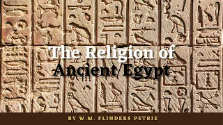 The Religion of Ancient Egypt by W.M. Flinders Petrie (Full Audiobook)