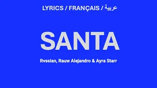 SANTA - Rvssian, Rauw Alejandro & Ayra Starr (Arabic & French lyrics)