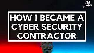 How I Became a Cyber Security Contractor