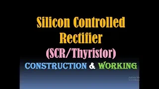 Silicon Controlled Rectifier (SCR) / Thyristor - SCR Construction and Working- Power Electronics