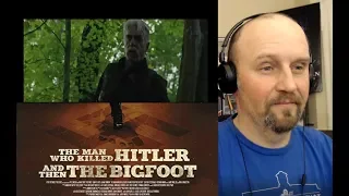 The Man Who Killed Hitler and Then The Bigfoot (2019) - Trailer - REACTION