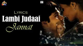 LYRICS : Lambi Judai Full Song- Jannat | Emraan Hashmi, Sonal | Pritam|Richa Sharma| Sayeed Quadri