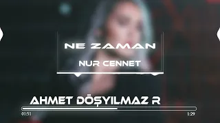 Nur Cennet - Ne Zaman (Ahmet Döşyılmaz Remix)