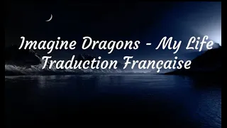 My Life - Imagine Dragons - Traduction Française