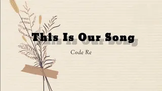 This Is Our Song (lyrics)- Code Red
