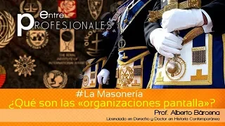 E.P. La Masonería: (6/7) ¿Qué son las «organizaciones pantalla»?