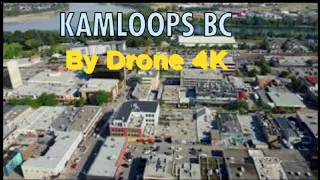 Kamloops BC Canada by drone 4K