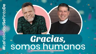 Gracias, somos humanos | Alberto Linero ft. P. Alberto Cutie | LaFelicidadSePintaDe Espiritualidad