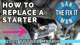 2003 - 2008 Toyota Matrix - 1ZZ-FE - How to Replace the Starter (Same as Pontiac Vibe) Easy DIY!