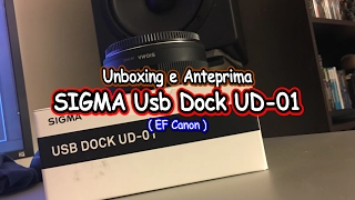 Unboxing e anteprima SIGMA USB Dock UD-01 "Canon EF"