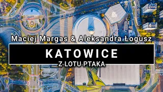 Katowice ON AIR | Katowice z lotu ptaka | 4K | POLAND ON AIR by Maciej Margas & Aleksandra Łogusz