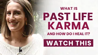 Past Life Karma - What is it (and how to heal it)