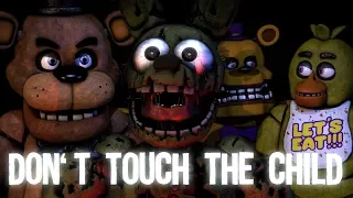 [FNAF SFM] Don't Touch The Child