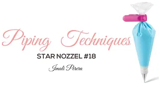 Piping Techniques (Star Nozzle #18) | The House of Cakes