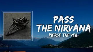 Pierce The Veil - Pass The Nirvana Lyrics