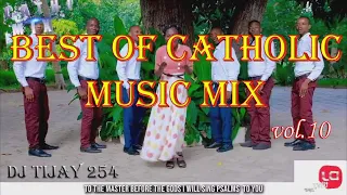 BEST OF CATHOLIC MIX 2021 VOL.10  DJ TIJAY 254 Feat. Latest Catholic Songs #NyimboZaKiKatoliki