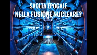 Svolta epocale nella fusione nucleare?