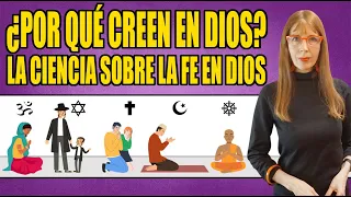 ¿Por qué CREEN en DIOS? La CIENCIA sobre la FE EN DIOS