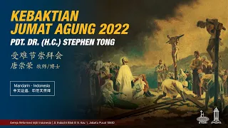 Kebaktian Jumat Agung Reformed Injili 2022 归正福音受难节联合崇拜会 - Pdt. Dr. (H.C.) Stephen Tong 唐崇荣牧师/博士