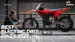 Best Electric Dirt Bikes 2023 | Is 2023 the YEAR of Electric Dirt Bikes?