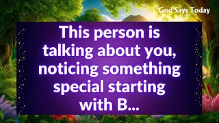 💌 This person is talking about you, noticing something special starting with B...