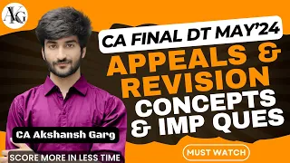 Appeals & Revision | Concepts & Imp Ques | CA Final DT May/Nov'24 | CA Akshansh Garg