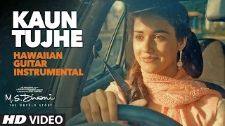 KAUN TUJHE Video Song | M.S. DHONI -THE UNTOLD STORY | Hawaiian Guitar Instrumental By RAJESH THAKER