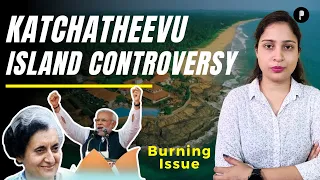 Katchatheevu Island Controversy | Katchatheevu dispute | Indra Gandhi’s gift to Sri Lanka