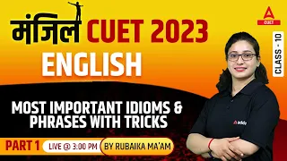 CUET 2023 English Language | Most Important Idioms & Phrases with tricks| Part 1 | By Rubaika Ma'am