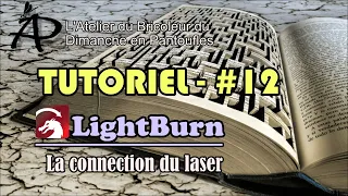 Tutorial # 12 - LightBurn - Connecting the laser
