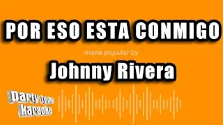 Johnny Rivera - Por Eso Esta Conmigo (Versión Karaoke)