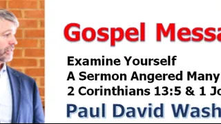 ＜Gospel Message＞ Paul Washer：Examine Yourself, A Sermon Angered Many, 2 Corinthians 13:5 and 1 John
