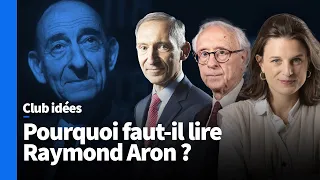 Pourquoi faut-il lire Raymond Aron ?