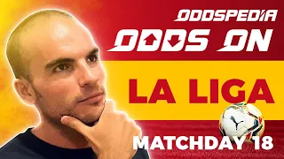 Odds On: La Liga Predictions - Matchday 18 - Football Match Tips, Bets & Odds