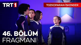 Tozkoparan İskender 46. Bölüm Fragmanı