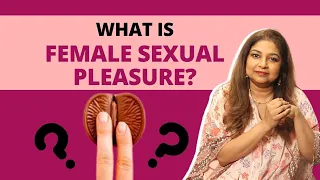 All you need to know about female sexual pleasure| Explains Dr. Sudeshna Ray