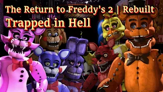 The Return to Freddy's 2 | Rebuilt - Trapped in Hell (7/20)