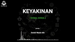 KEYAKINAN - SOSIAL-SOSIAL Lirik