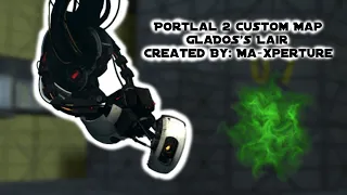 Portal 2 | Custom Map Walkthrough | GLaDOS's Lair - By Ma-xperture