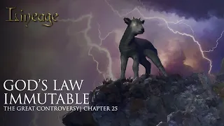 God's Law Immutable | The Great Controversy | Chapter 25 | Lineage