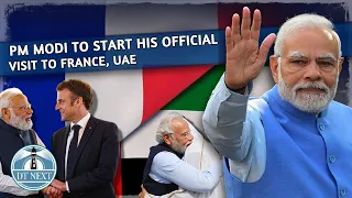 PM Modi to Start His Official Visit to France, UAE | DT Next