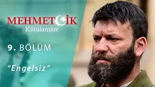 Mehmetçik Kûtulamâre Engelsiz 9.Bölüm