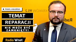 Jabłoński: Donald Tusk twierdzi, że temat reparacji jest zamknięty. Na jakiej podstawie tak mówi?