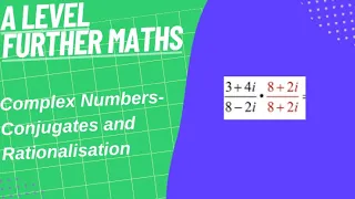 Complex Numbers- Conjugates and Rationalisation