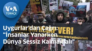 Uygurlar'dan Çağrı: “İnsanlar Yanarken Dünya Sessiz Kalmamalı”| VOA Türkçe