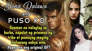 Seaman na nalaglag sa barko, napulot ng prinsesa ng tribo at pumayag maging ikalawang nobya nito.