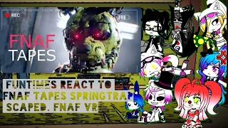 (gacha life) Funtimes react to Fnaf tapes springtrap scaped. Fnaf vr